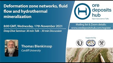 ODH 104 - Thomas Blenkinsop - Deformation zone networks, fluid flow and hydrothermal mineralization