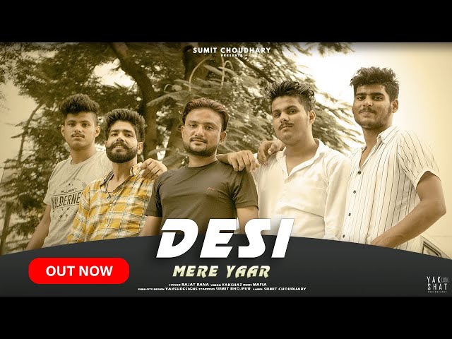 DESI MERE YAAR : Rajat Rana (Full Song)| Latest Haryanvi songs 2021 | Sumit choudhary | Yakshat class=