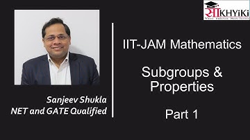 IIT-JAM Mathematics | Subgroups and Properties Part 1