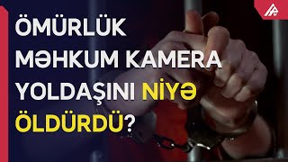 Ömürlük Məhkum Kamera Yoldaşını Öldürdü - Apa Tv