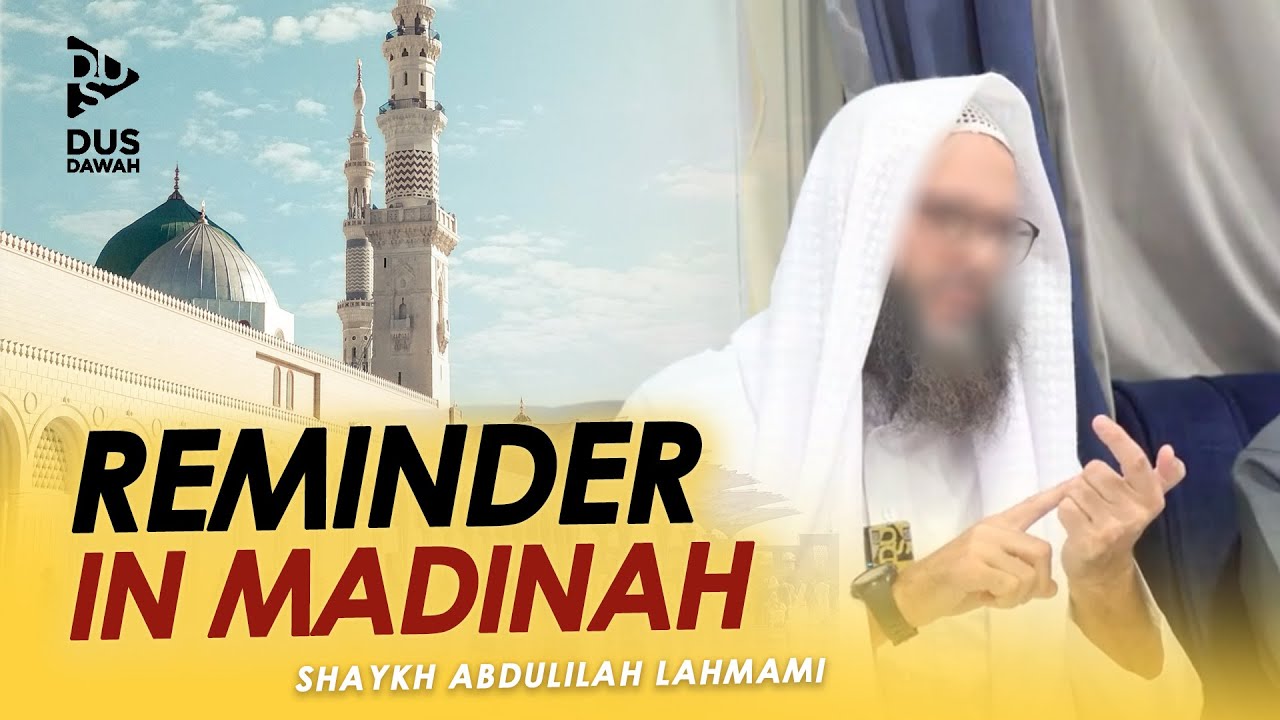 Reminder in Madinah || Shaykh Abdulilah Lahmami