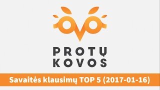 2017 m. sausio 16 d. Protų Kovų savaitės klausimų Top5