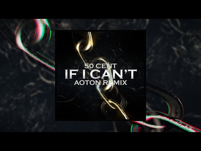 50 Cent - If I Can't <AOTON Remix>