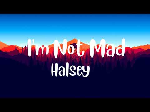 Halsey - I'm Not Mad (lyrics)