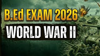 World War II Explained for B.Ed Exam | Causes, Events &amp; Effects (Easy Notes)