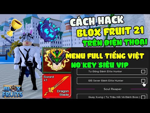 Cách Hack Blox Fruits 21 Trên Điện Thoại No Key Menu Tiếng Việt Auto Nhặt Fruits, Farm Chén Thánh