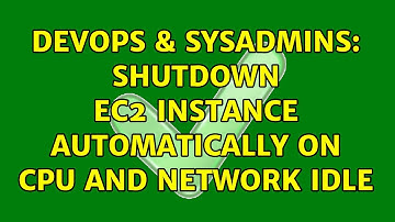 DevOps & SysAdmins: Shutdown EC2 instance automatically on CPU and Network idle