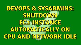 DevOps & SysAdmins: Shutdown EC2 instance automatically on CPU and Network idle Profile