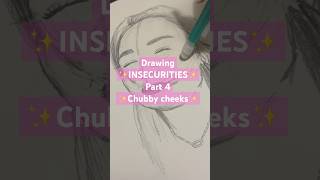 Drawing insecurities ✨Chubby cheeks #shorts #art #drawing #artist #insecurities