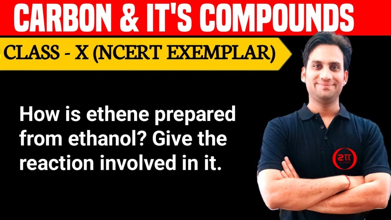 How Is Ethene Prepared From Ethanol Give The Reaction Involved In It 