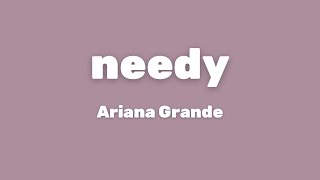 Ariana Grande - needy (Lyrics)