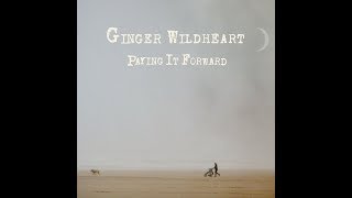 Video thumbnail of "Ginger Wildheart - Paying It Forward"