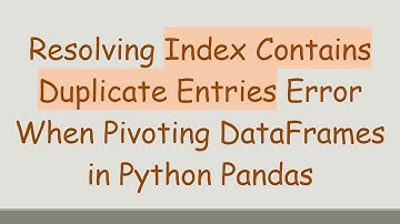 Resolving Index Contains Duplicate Entries Error When Pivoting DataFrames in Python Pandas