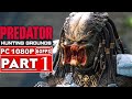 PREDATOR HUNTING GROUNDS Gameplay Walkthrough Part 1 BETA [1080p 60FPS PC ULTRA] - No Commentary