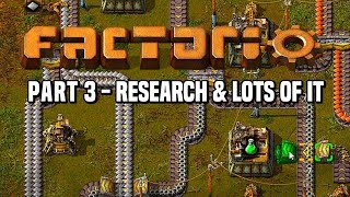 Factorio : Tutorial Pt. 3 - Research & Lots of it