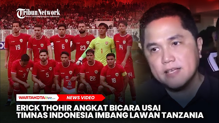 Erick Thohir Angkat Bicara usai Timnas Indonesia Imbang Lawan Tanzania
