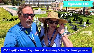Episode 118 – MSC Magnifica Cruise, Day 3. Freeport, Snorkeling, GoPro, fish, beautiful sunset!