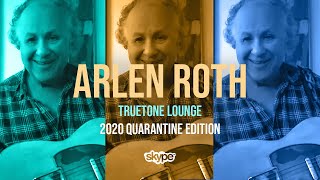 Arlen Roth | Truetone Lounge | 2020 Quarantine Edition