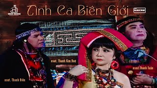 TÌNH CA BIÊN GIỚI - NSND THANH TUẤN - NSUT THANH ĐIỀN THANH KIM HUỆ