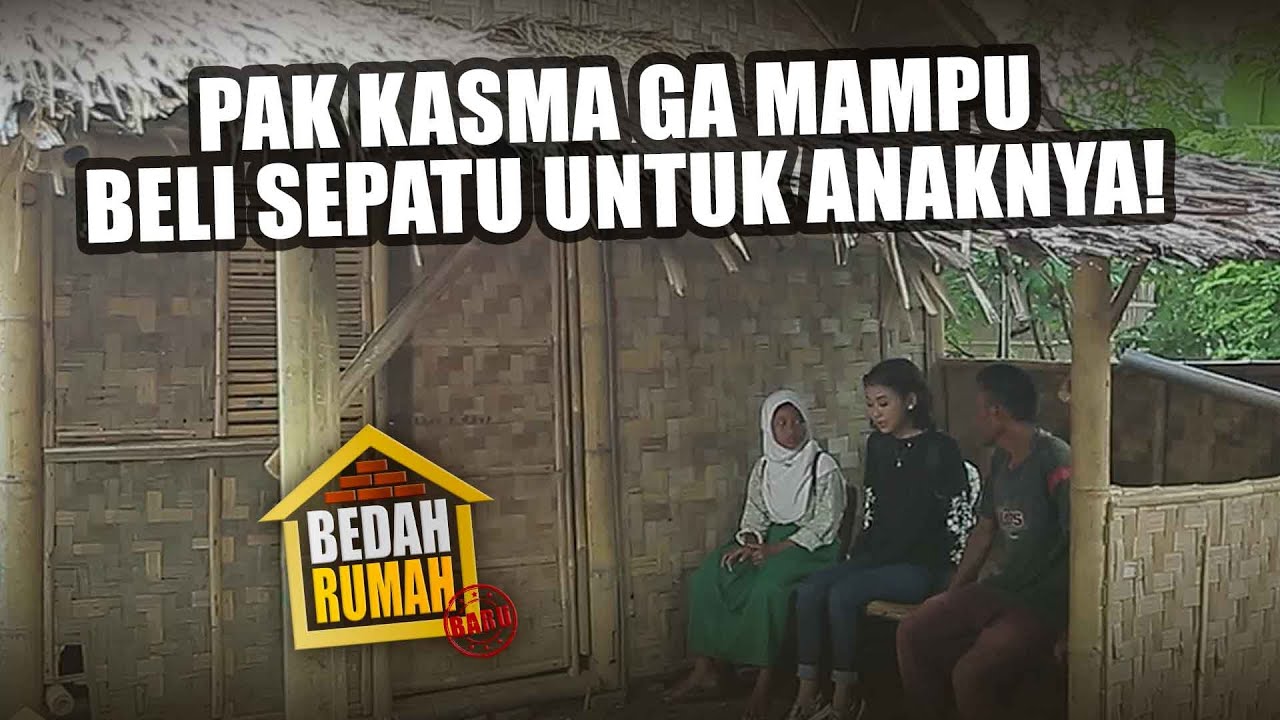 BEDAH RUMAH EPISODE 25 -  MIRIS! Pak Kasma Ga Mampu Beli Sepatu Untuk Anaknya!!!