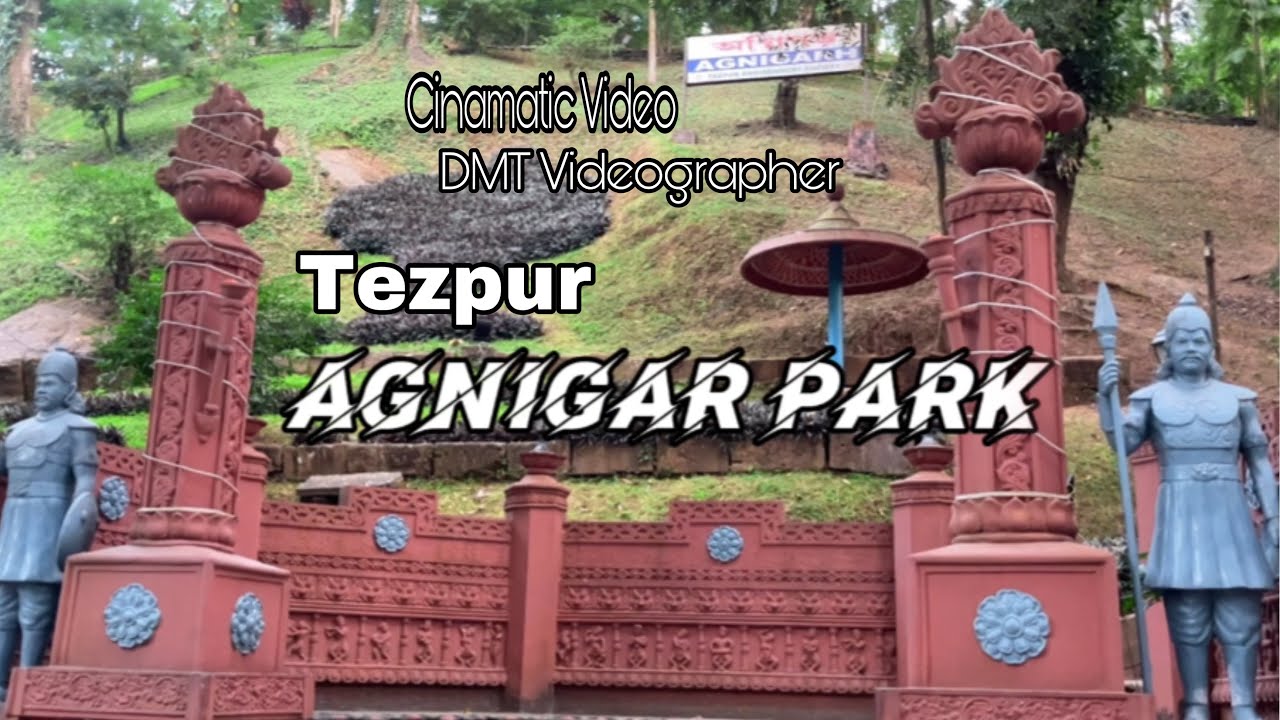 DMT Cinematic  Tezpur Ganeshghat And Agnigar Park Cinematic video
