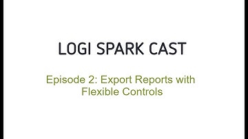 Export Reports with Flexible Controls | Logi Spark Cast