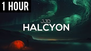 JJD - Halcyon (1 Hour Version)
