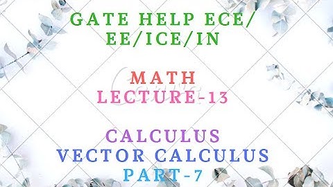 LECTURE-13 CALCULUS PART-7  I  Vector Calculus
