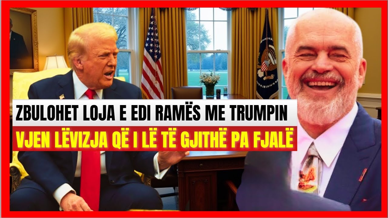 Tronditet Shqipëria-Zbulohet loja e e Edi Ramës me Trumpin, avokati zbërthen skemën