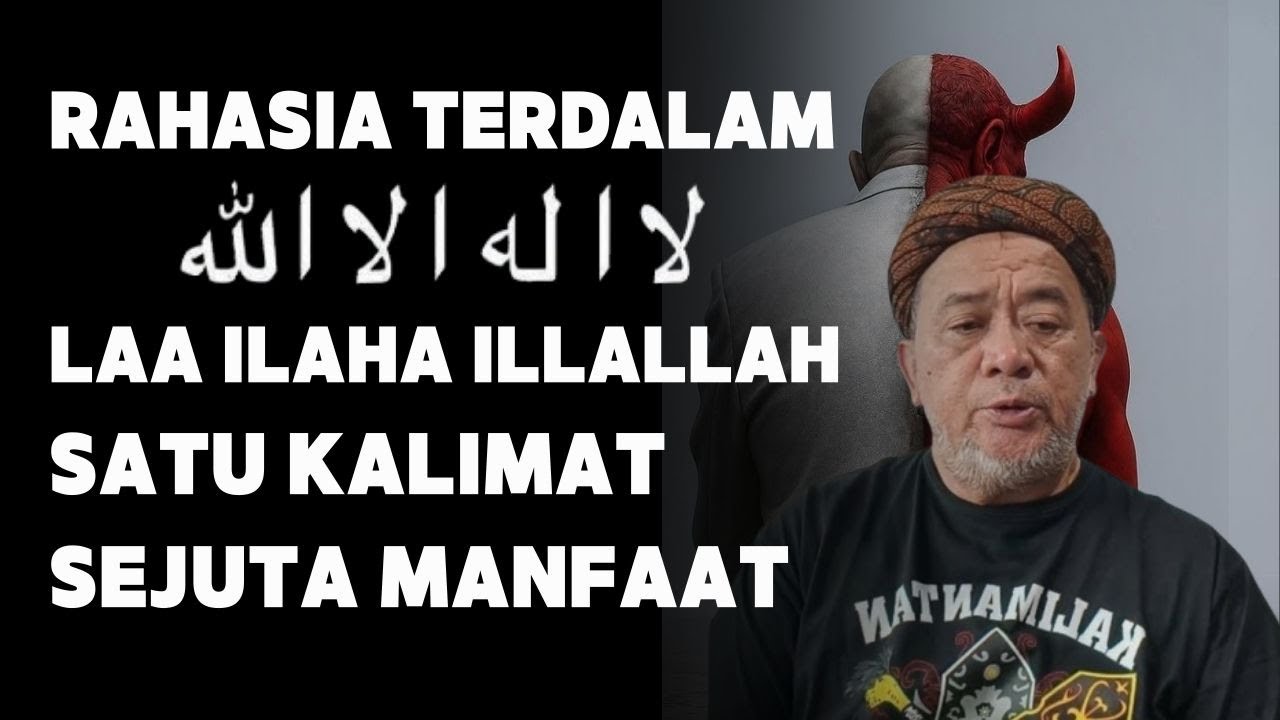 RAHASIA TERDALAM LAA ILAHA ILLALLAH SATU KALIMAT SEJUTA MANFAAT | Abah Setu MDNH