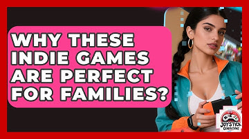 Why These Indie Games Are Perfect For Families? - Joystick Generations