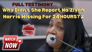 🔴 WHY DIDN’T SHE REPORT NA’ZIYAH HARRIS MISSING FOR 24 HOURS?? FULL TESTIMONY
