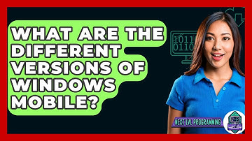 What Are The Different Versions Of Windows Mobile? - Next LVL Programming