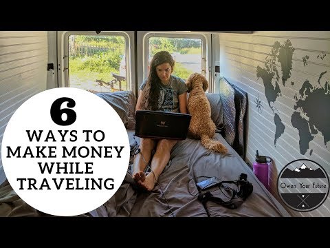 HOW TO MAKE MONEY WHILE TRAVELLING: 6 ways to pay the bills - VAN LIFE - MAKE MONEY ON THE ROAD