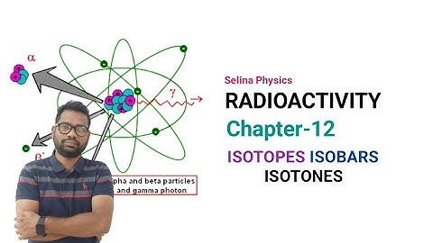 ICSE PHYSICS || Class 10 || Radioactivity|| Unit A || Types Of Nuclei ||