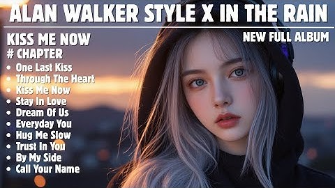 ALAN WALKER FULL ALBUM 2025 🎧 IN THE RAIN x KISS ME NOW | TOP EDM PLAYLIST