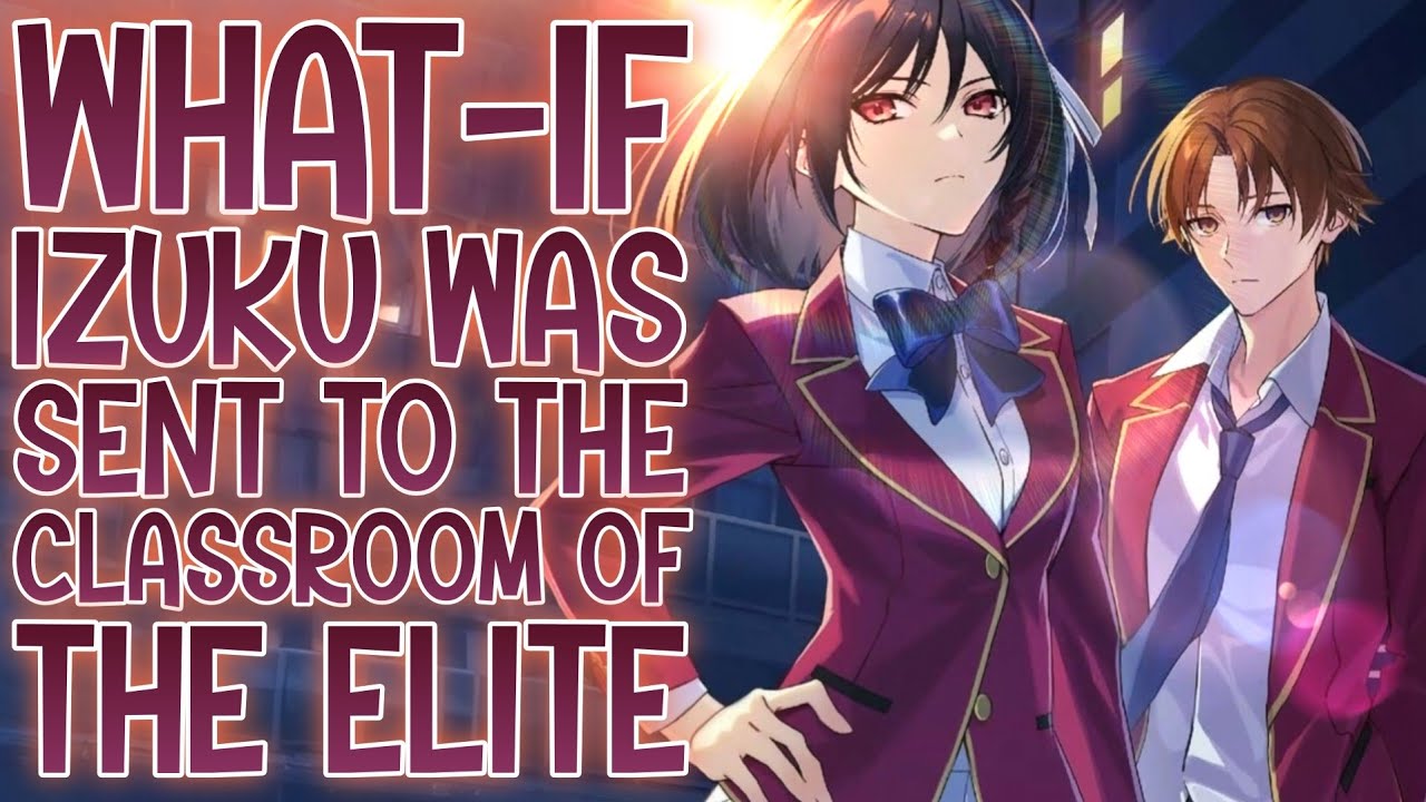 NEW SCHOOL & HORIKITA: What-if Izuku Was Sent To The Classroom Of The Elite World | Part 1