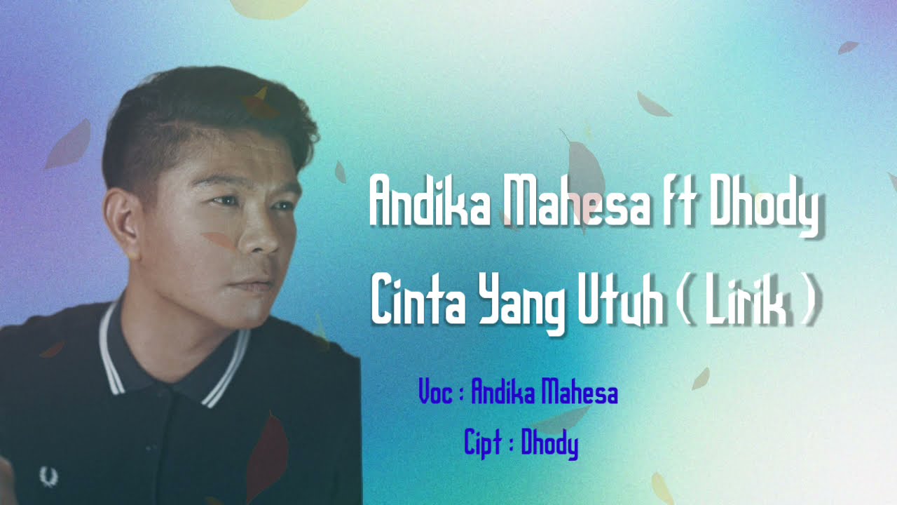 Cinta Yang Utuh - Andika ft Dhody ( Lirik )