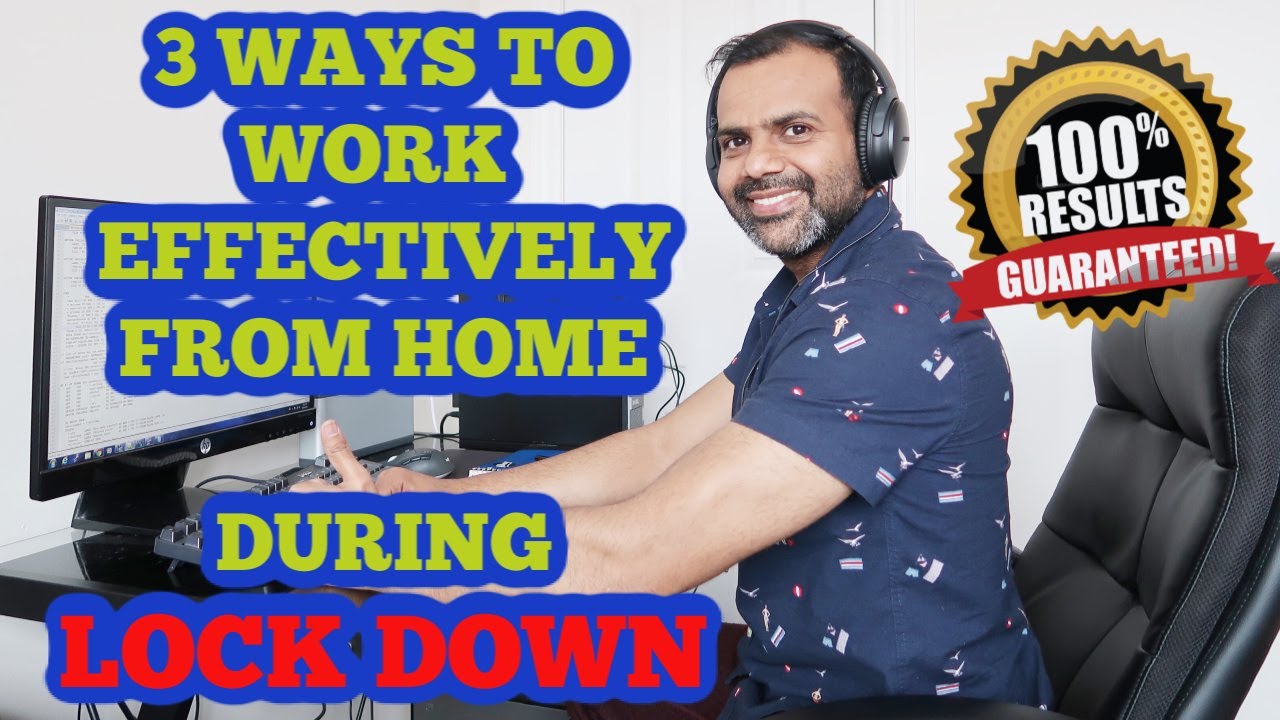 3 STEPS TO WORK EFFECTIVELY FROM HOME DURING LOCKDOWN YouTube