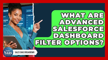 What Are Advanced Salesforce Dashboard Filter Options? - Sales Saas Breakdown