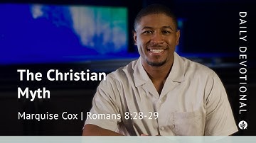 The Christian Myth | Romans 8:28–29 | Our Daily Bread Video Devotional