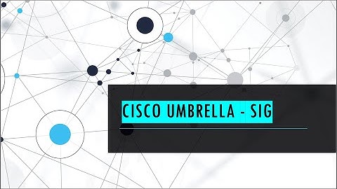 Cisco Umbrella- Secure Internet Gateway (SIG)