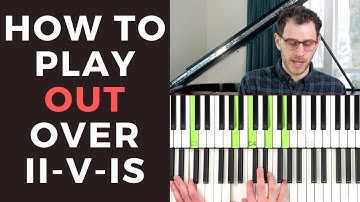 How to Play Out Over ii-V-Is [Jazz Piano Tutorial]