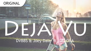 DVBBS \u0026 Joey Dale - Deja Vu (ft. Delora) (Original Mix)