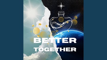 Better together (it