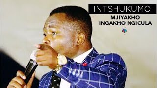 INTSHUKUMO (Mjiyakho) iNgakho Ngicula Ngihlabelela chords