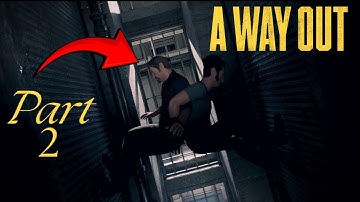 A Way Out - Part 2: The Escape Plan Unfolds