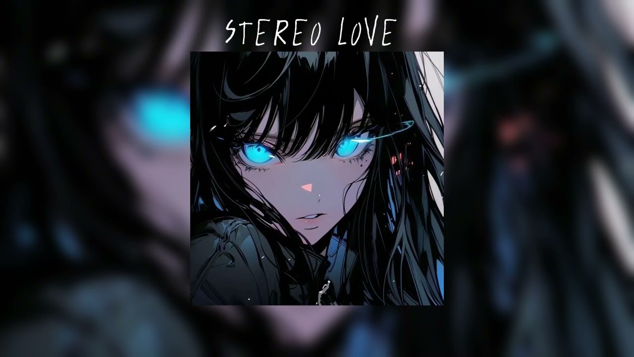 Stereo Love  slowed to perfection 