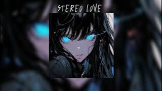 Stereo Love ( slowed to perfection )