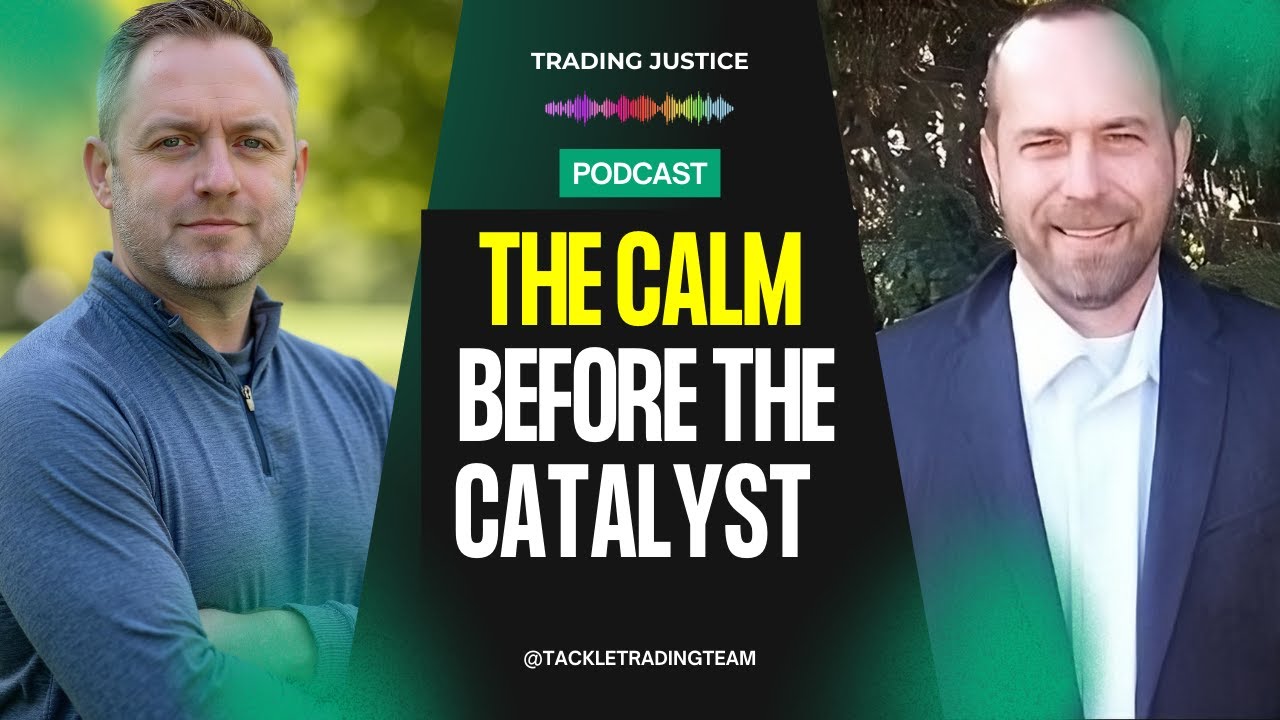 Trading Justice Podcast: The Calm Before the Catalyst
